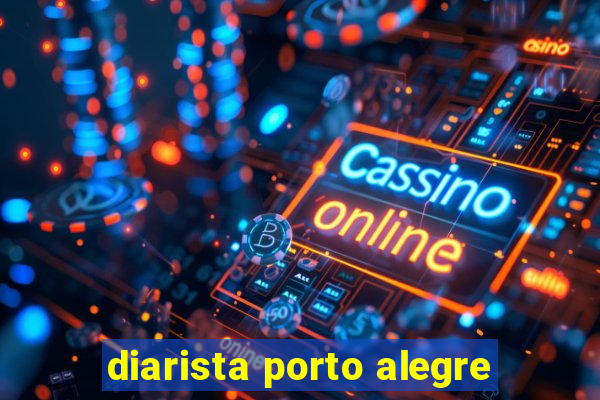 diarista porto alegre